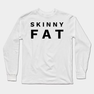 Skinny fat Long Sleeve T-Shirt